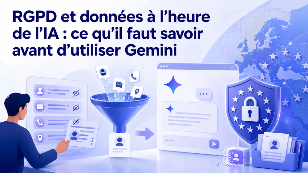 RGPD et données à l’heure de l’IA : ce qu’il faut savoir avant d’utiliser Gemini