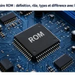 Mémoire ROM : définition, rôle, types et différence avec la RAM