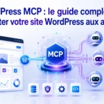 WordPress MCP : le guide complet pour connecter votre site WordPress aux agents IA