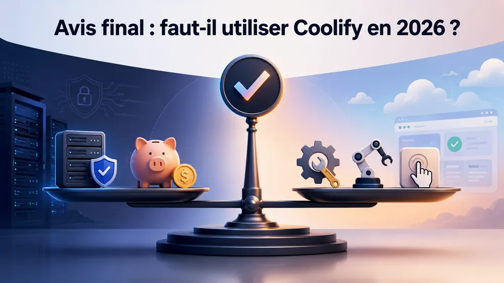Coolify : avis, prix, installation VPS et alternatives en 2026 41 Avis final : faut-il utiliser Coolify en 2026 ?